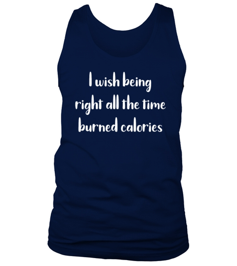 Funny I Wish Being Right All The Time Burned Men's Tank Top