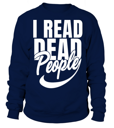 I Read Dead People Classical Literature Book Lover Sweatshirt Unisex