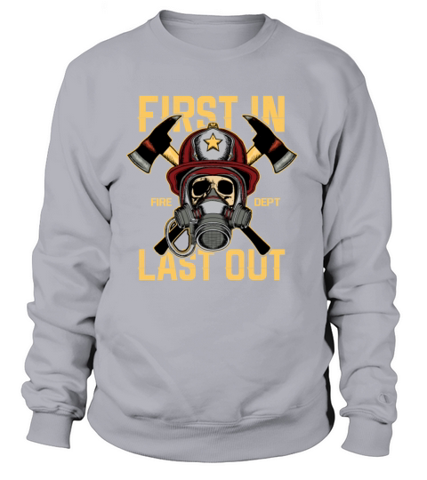 Fire Fighter First In Last out Women's Sweatshirt