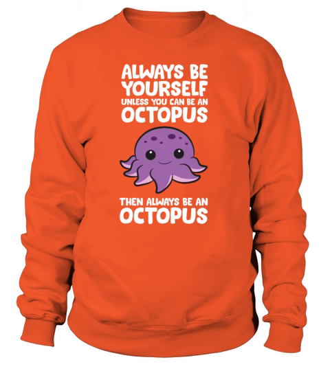 Always Be Yourself Unless You Can Be An Octopus Women's Sweatshirt