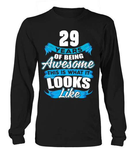 29 Years Of Being Awesome Looks Like Women's Long Sleeve