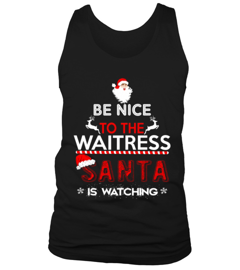 Be Nice To The Waitress Santa Is Watching Men's Tank Top