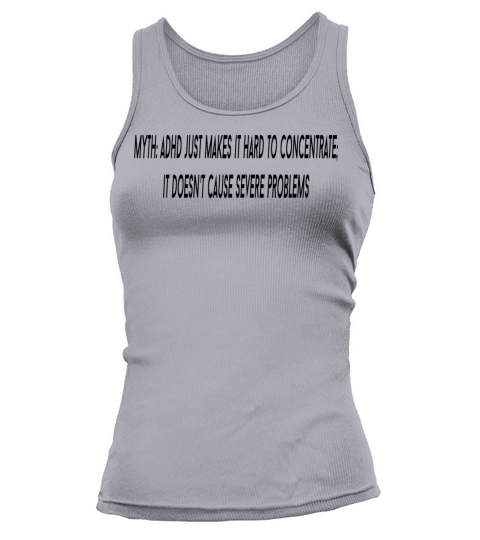 Myth ADHD just makes it hard to concentrate it d Women's Tank Top