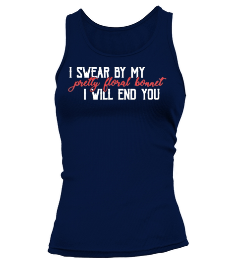 I swear by my pretty floral bonnet i will end you Tank top Woman
