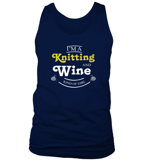 I Am A Knitting And Wine Kind Of Girl Tank Top Unisex
