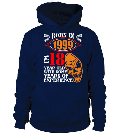Born in 1999 I am 18 Year Old with Some Years of E Women's Hoodie
