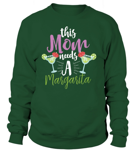 Cocktail This mom needs a margarita Sweatshirt Unisex