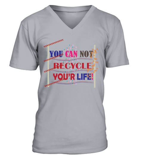 you can not recycle life Men's V-Neck T-shirt
