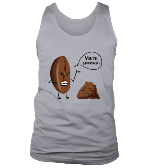 coffee bean and you are grounded Men's Tank Top