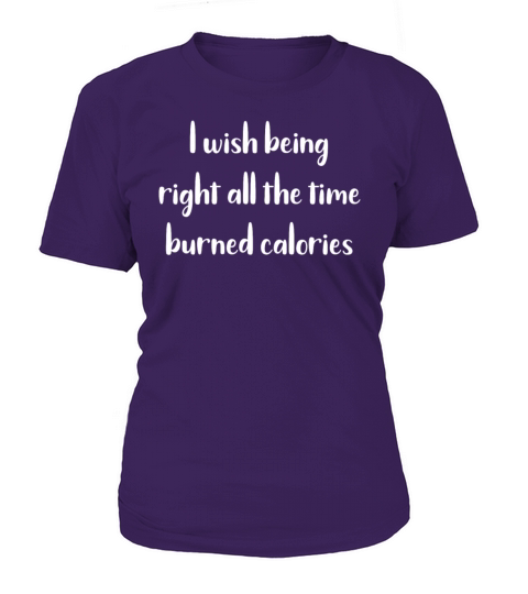 Funny I Wish Being Right All The Time Burned Women's T-Shirt