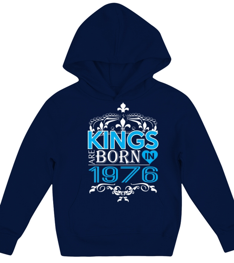 Kings Are Born In 1976 Happy Fathers Day Kids Hoodie
