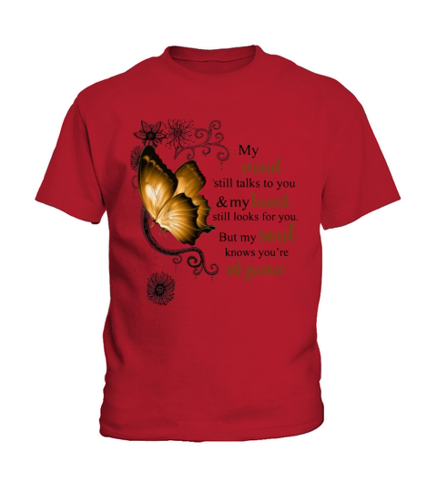 Butterfly My Mind still talks to you and my heart still looks for you But my soul knows you are at peace Kids T-Shirt