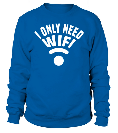 I Only Need Wi-Fi Men's Sweatshirt
