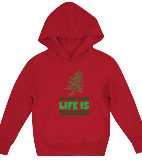 Marijuana Smoker Without Herbs Life is Tasteless Kids Hoodie
