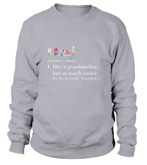 Omi Like Grandmother But So Much Cooler Flower Sweatshirt Unisex