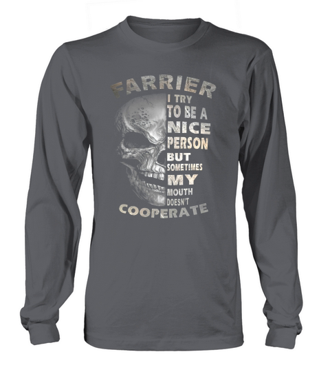 Farrier I try to be a nice person Long sleeved Unisex