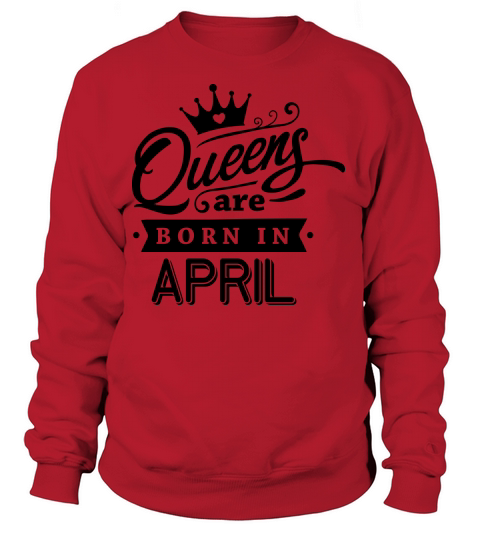 Queens Are Born In April Women's Sweatshirt