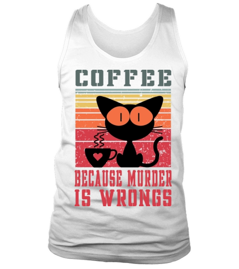 Coffee Because Murder Is Wrongs Cat Lover Men's Tank Top