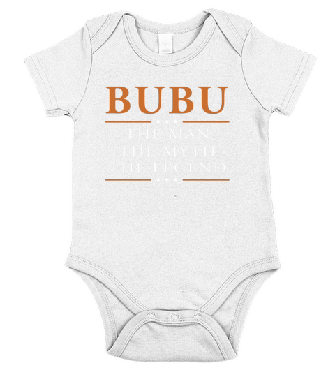 Bubu the man the myth the legend Bubu shirts Bubu the man the myth the legend my name is Bubu Tshirts Bubu T-Shirts Bubu Hoodie for Bubu Short Sleeve Baby One-Piece