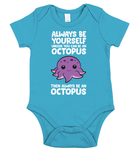 Always Be Yourself Unless You Can Be An Octopus Short Sleeve Baby One-Piece