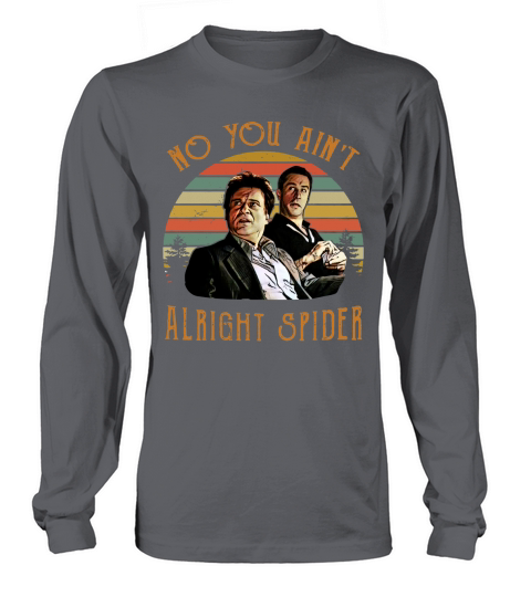 No You Aint Alright Spider GoodFellas Long sleeved Unisex