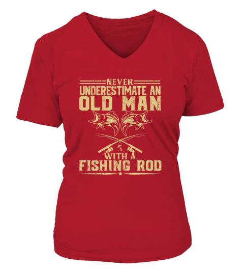 NEVER UNDERESTIMATE AN OLD MAN WITH A FISHING ROD Women's V-Neck T-shirt