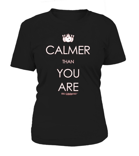 Calmer Than You Are Women's T-Shirt