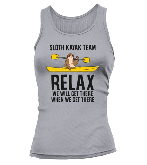 Sloth Kayak Team Relax We Will Get There When We Tank top Woman