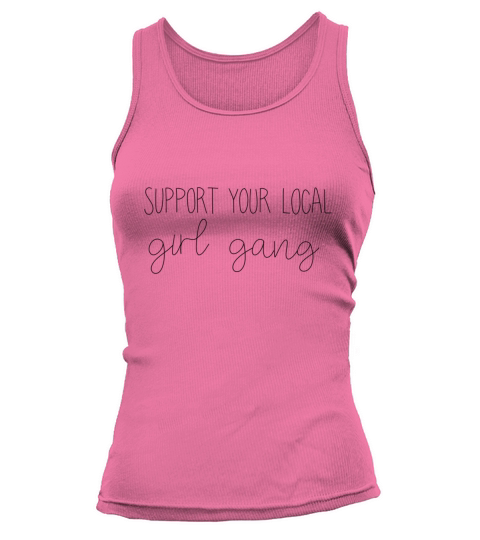 SUPPORT YOUR LOCAL GIRL GANG Women's Tank Top