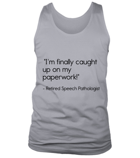 Retired Speech  SLP Pathologist Therapist Retirement - Coffee Mug Tank Top Unisex