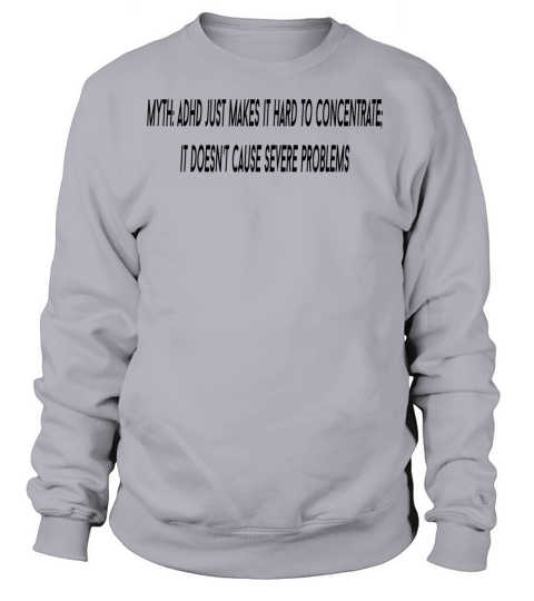 Myth ADHD just makes it hard to concentrate it d Women's Sweatshirt