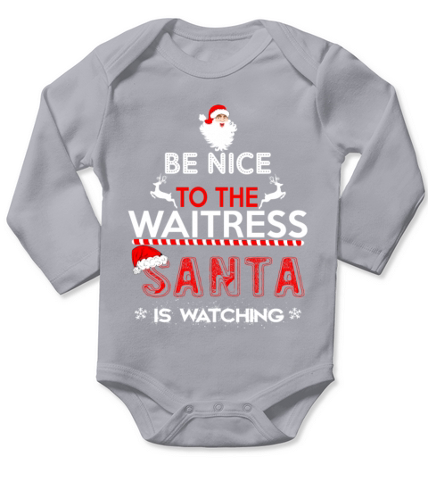 Be Nice To The Waitress Santa Is Watching Long Sleeve Baby One-Piece