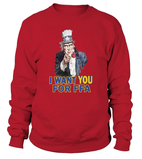 i want you for ffa Sweatshirt Unisex
