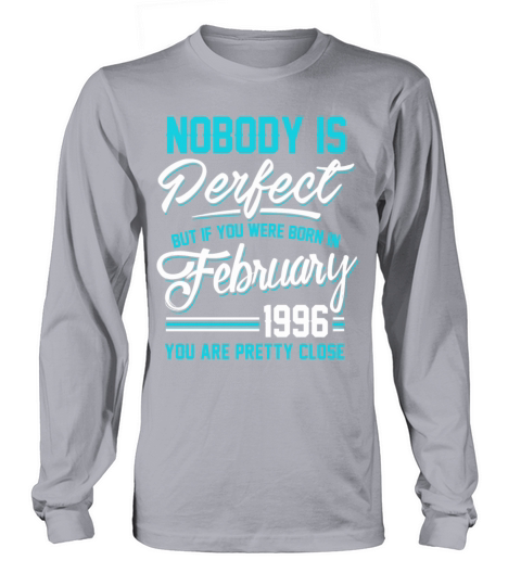 February 1996 You are pretty close perfect Men's Long Sleeve