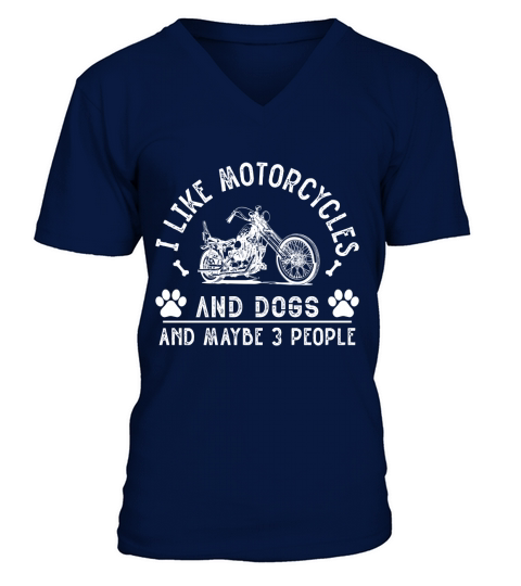 I like motorcycle and dog and maybe 3 people V-Neck T-shirt