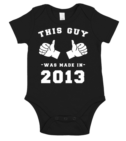 This Guy was made in 2013 Birthday Shirt Short Sleeve Baby One-Piece