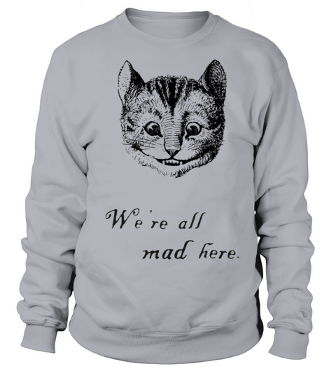 Were all mad here Women's Sweatshirt
