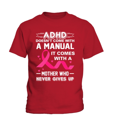 ADHD Come With Mother Who Never Gives Up Kids T-Shirt