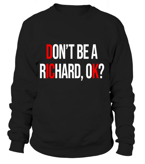 Dont Be A Richard Tee Humor Joke Funny Dick Meme Women's Sweatshirt
