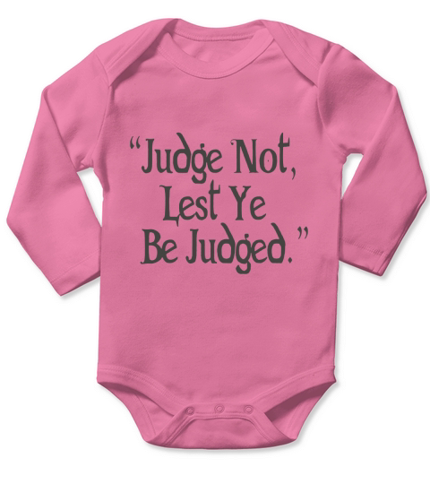 Judge Not Lest Ye Be Judged - Mens Premium T-Shirt Long Sleeve Baby One-Piece