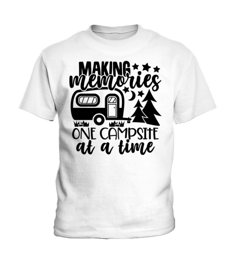 Making Memories One Campsite At A Time Kids T-Shirt
