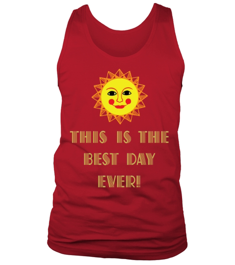 Funny This Is The Best Day Ever Design!! Men's Tank Top