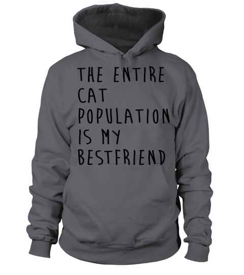 The Entire Cat Population Is My Bestfriend Women's Hoodie