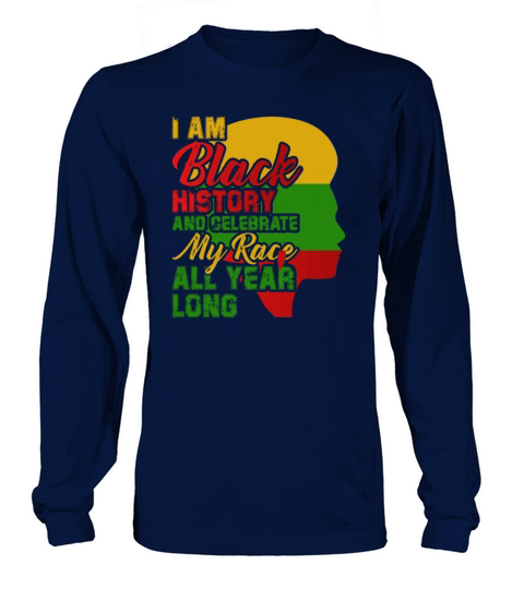 I Am Black History And Celebrate My Race All Year Men's Long Sleeve