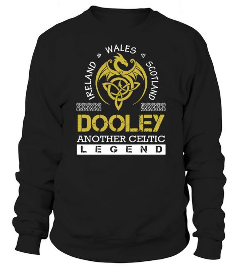 Ireland Wales Scotland DOOLEY Another Celtic Legend Name Shirts Sweatshirt Unisex
