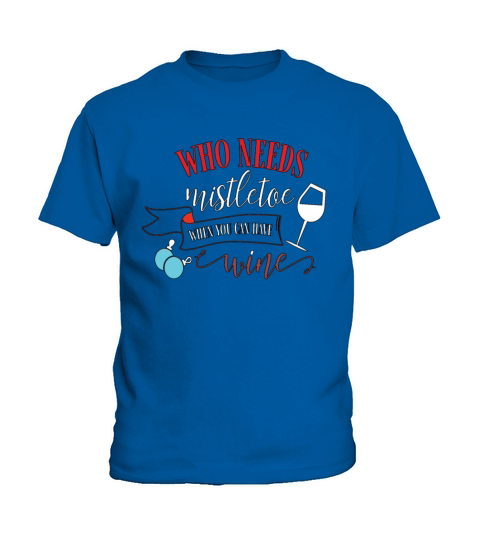Who needs Mistletoe when you can have WINE Funny Kids T-Shirt