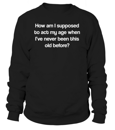 Act Your Age Women's Sweatshirt