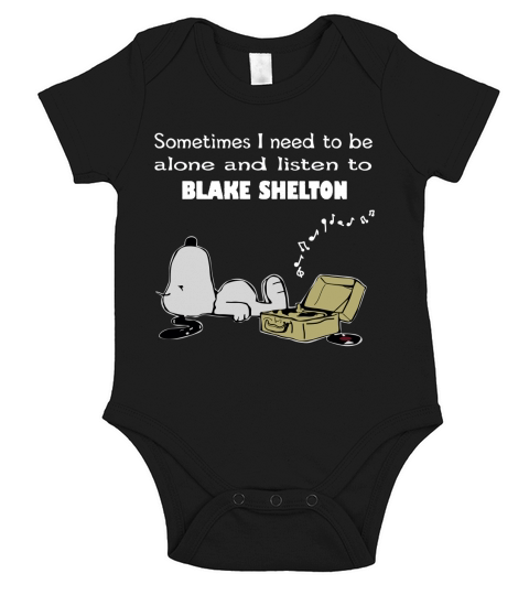 Sometimes I Need To Be Alone And Listen To Blake Shelton Short Sleeve Baby One-Piece