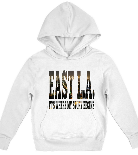 East La Its Where My Story Begins Los Angeles Kids Hoodie