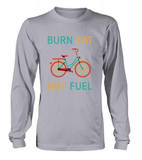 Cyclists Burn fat not fuel Cycling T Shirt Women's Long Sleeve